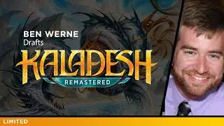 Kaladesh Remastered | Draft MTG - Ben Werne
