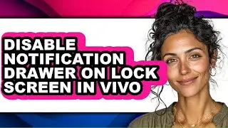 How to Disable Notification Drawer on Lock Screen in Vivo - Step by Step