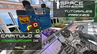 Space Engineers - Tutoriales Prrones cap 19: Cosechadora de Riel?