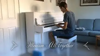 Illenium, OEKIIN - All Together (Sammy Perry Piano Cover)