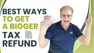 Best Ways to Get a Bigger Tax Refund