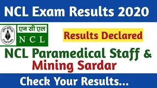 Ncl Paramedical Staff & Mining Sirdar Results 2020 ||  पैरामेडीकल स्टाफ & माइनीग सरदार परीणाम घोषीत