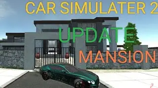 Car simulator 2 new Mansion 