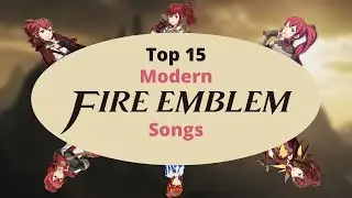 My Top 15 Favourite Modern Fire Emblem Songs!
