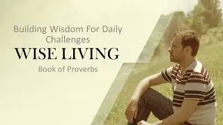 Biblical Wisdom for My Home Life
