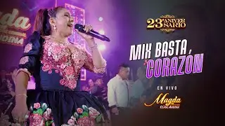 Magda La Voz Sensual - Mix Basta Corazón (23° Aniversario En Vivo 2023)