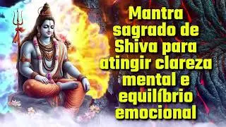 Mantra sagrado de Shiva para atingir clareza mental e equilíbrio emocional