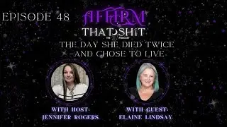 EP 48: The Day She Died Twice&mdash;And Chose to Live
