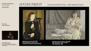 Lucian Freud. Nuevas Perspectivas -  El artista y sus modelos con Clara Marcellán