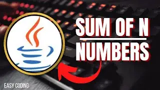 Sum of N Numbers in java | Easy Coding
