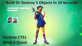 Build Or Destroy 5 Objects In 10 Seconds Fortnite Week 5 Quest