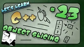 Let's Learn C++ ~ #23 ~ Object Slicing