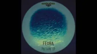 FEOBA - Pressure - Pressure EP (freedownload - Blackfox Records)