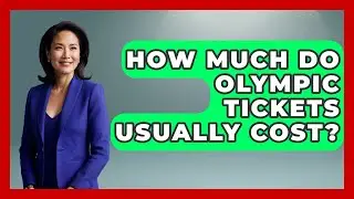 How Much Do Olympic Tickets Usually Cost? - The Collectibles Guide