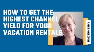 How to get the highest channel yield for your vacation rentals