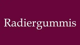 How to Pronounce ''Radiergummis'' (Erasers) Correctly in German