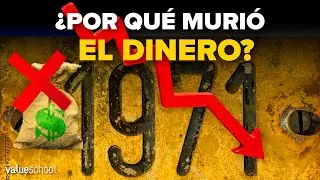 ❌ ¿Por qué el dinero MURIÓ en 1971?  -  Value School