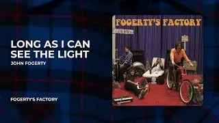 John Fogerty - Long As I Can See The Light