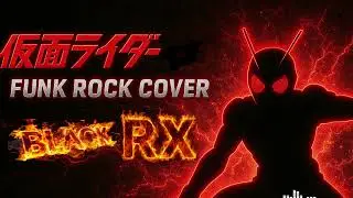 【再UP】Kamen Rider BLACK RX OP 仮面ライダーBLACK RX (Funk Cover)