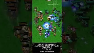 Grunt/Shaman vs Huntress/Druid of Talon (Same Gold) (FULL Upgrades) - Warcraft 3