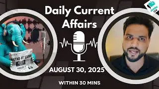 UPSC Daily Current Affairs August 30th 2025 | The Hindu + PIB + Indian Express