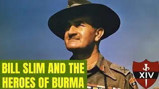 Britains Greatest General - &ldquo;Uncle&rdquo; Bill Slim and The 14th Army
