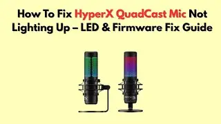 Как исправить проблему с неработающим микрофоном HyperX QuadCast &ndash; руководство по устранению непо...