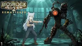 Встречаем старшую сестричку • BioShock 2 Remastered • 1 часть