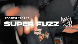 SUPER FUZZ EN EGGFEST 22.11.25