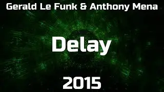 Gerald Le Funk & Anthony Mena - Delay