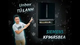 Unbox Tủ Lạnh Siemens KF96RSBEA iQ700: Thiết Kế Thời Thượng của dòng French Door