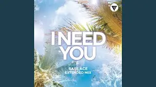 I Need You (Extended Mix)