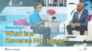 What is a Reverse Mortgage? | Open Mortgage joins The Balancing Act on Lifetime