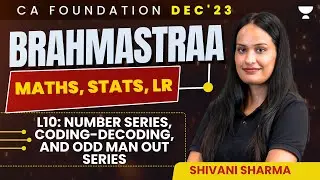 L10: Number Series, Coding Decoding And Odd Man Out Series | Maths, Stats, LR | Brahmastraa Series