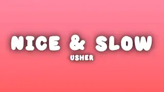 Usher - Nice & Slow (Lyrics)