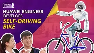 Huawei Answers: Young Talent Develops Self-Driving Bike