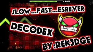 {Geometry Dash}Slow...Fast...esreveR!!! DecodeX-By:Rek3dge