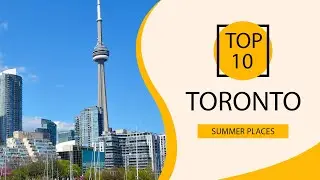 Top 10 Best Summer Places to Visit in Toronto | Canada  - English