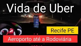 Vida de Uber, Recife Pernambuco do Aeroporto até a Rodoviária. Boas Histórias