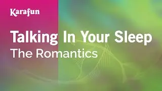 Talking in Your Sleep - The Romantics | Karaoke Version | KaraFun