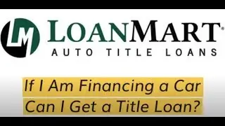 If I Am Financing a Car Can I Get a Title Loan?