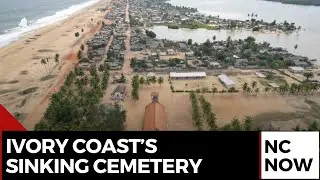 Ivory Coast&rsquo;s Lost Cemetery: Rising Seas Wash Away Burial Grounds
