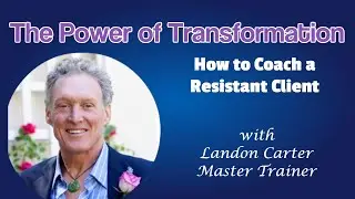 The Power of Transformation: How to Coach a Resistant Client