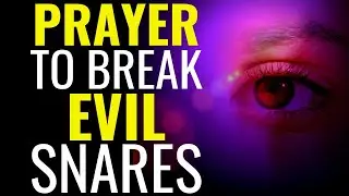 PRAYER AGAINST EVIL SNARES OF THE ENEMY || PRAYER TO BREAK DEMONIC SNARES AGAINST YOUR LIFE