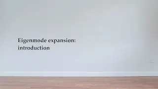 Eigenmode expansion: introduction