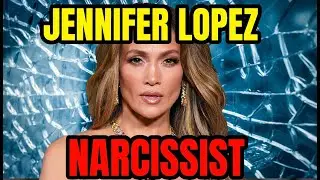 JENNIFER LOPEZ IS A NARCISSIST