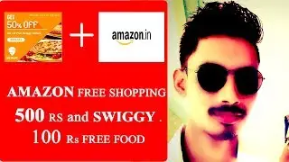 Amazon FREE Shopping Rs 500 | Swiggy 100 RS FREE FOOD