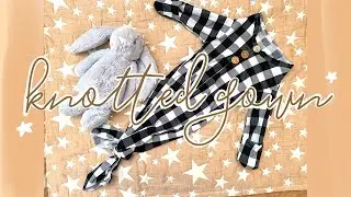 Sewing a baby knotted gown | attempting something I've never done before