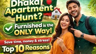 Top 10 Reasons to Rent a Furnished Apartment in Dhaka | Your Ultimate Guide to Comfortable Living