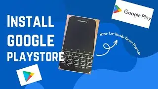 Как установить Google Playstore на Blackberry Classic Q20 (2023 работает) |